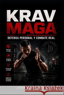 Krav Maga: Defensa Personal y Combate Real Martinez, Juan 9798197591807
