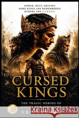 Cursed Kings: The Tragic Heroes of Hindu Puranic Lore Darshan, Vb 9798197617583