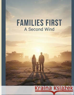 Families First: A Second Wind Wright, Jessica 9798197727299 Independently Published