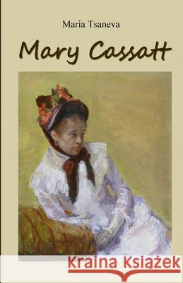 Mary Cassatt Tsaneva, Maria 9798197788139 Independently Published