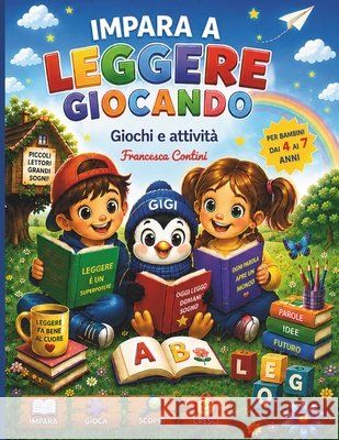 Impara a Leggere Giocando: Giochi, attività e storie per piccoli lettori curiosi Contini, Francesca 9798198023635 Independently Published