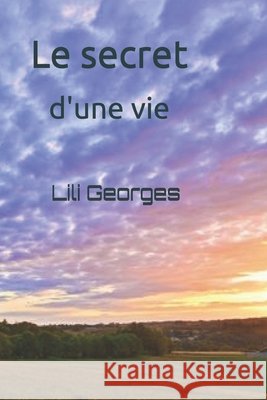 La secret d'une vie Georges, Lili 9798198277762