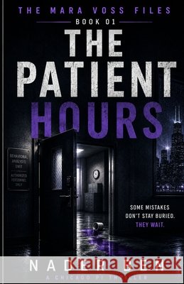 The Patient Hours: A Mara Voss Novel Ben, Nader 9798198352315 Independently Published