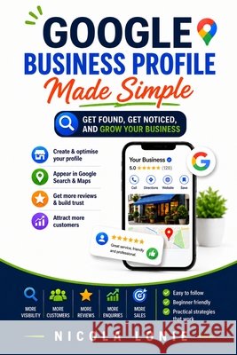 Google Business Profile Made Simple Lonie, Nicola 9798198424999 Independently Published