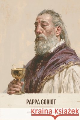 Pappa Goriot Stefano Gatica Goularte, Lucas, de Balzac, Honoré 9798198425163 Independently Published