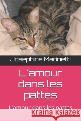 L'amour dans les pattes: L'amour dans les pattes Marinetti, Josephine 9798198462809