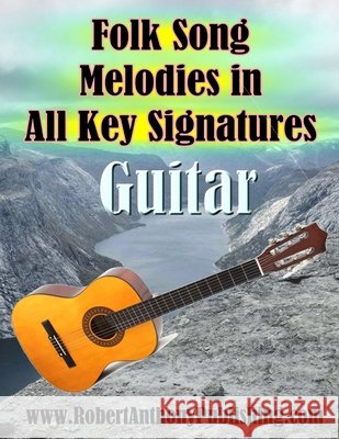 Folk Song Melodies in All Key Signatures GUITAR Anthony, Robert 9798198518896