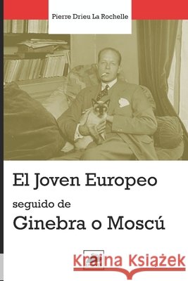 El Joven Europeo seguido de Ginebra o Moscú Milá, Ernesto, Milá, Ernesto, Milá, Ernesto 9798198532953 Independently Published