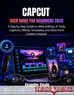 Capcut User Guide for Beginners 2026 Coyle, Evander 9798198555952