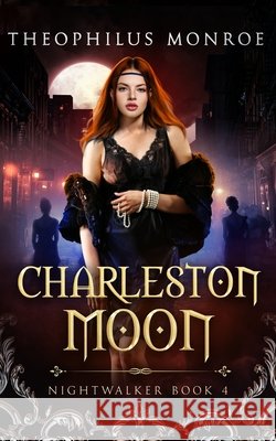 Charleston Moon Monroe, Theophilus 9798198636903 Independently Published