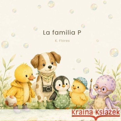 La familia P Flores, K. 9798198642928 Independently Published