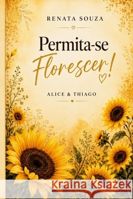 Permita-se Florescer! Souza, Renata 9798198648319