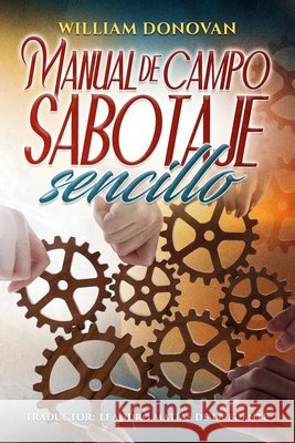 Manual de campo de sabotaje sencillo de la Fuente, Leandro Matías, Donovan, William 9798198664210