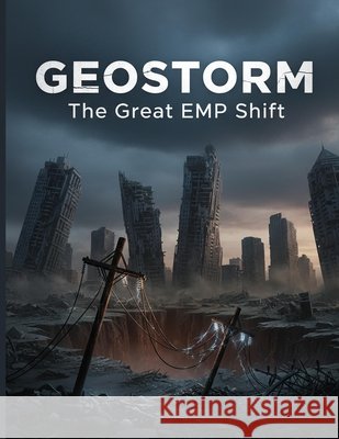 Geostorm: The Great Emp Shift Gonzalez, Maria 9798198696976