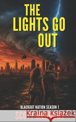 The Lights Go Out: Blackout Nation EMP Thriller- Complete Season 1 Medbury, Scott 9798198704466 Independently Published