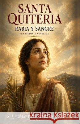 Rabia Y Sangre: Santa Quiteria Angulo de Lafuente, Francisco, Fernández Barrajón, Alejandro 9798198706811