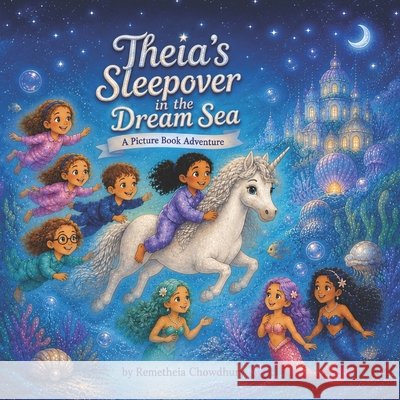 Theia's Sleepover in the Dream Sea Chowdhury, Fahim, Chowdhury, Remetheia 9798198794436