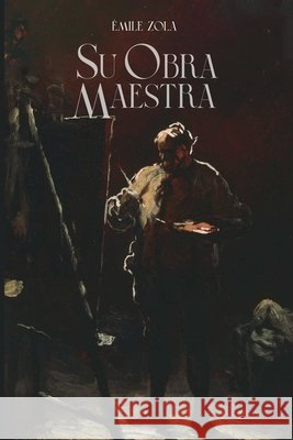 Su obra maestra del Castaño, Baltasar Ignacio, Zola, Émile 9798198806108 Independently Published