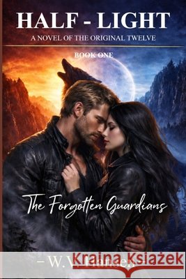 Half-Light: The Forgotten Guardians Hansen, W. 9798198846906