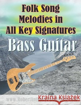 Folk Song Melodies in All Key Signatures BASS GUITAR Anthony, Robert 9798198986107