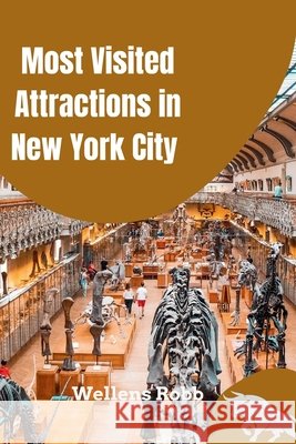 Most Visited Attractions in New York City: Ranked 2026 Guide With photos Robb, Wellens 9798199005319