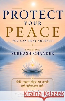 Protect Your Peace: You Can Heal Yourself Chander, Prof Subhash 9798199040099