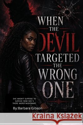 When the Devil Targeted the Wrong One Gibson, Barbara 9798199092760