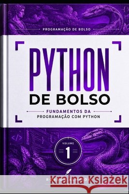Python de Bolso: Fundamentos da Programação com Python Almeida, Robson Miranda 9798199102940