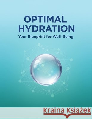 OPTIMAL HYDRATION Your Blueprint for Well-Being Hernandez, Sofia 9798199108379
