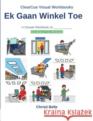 Ek Gaan Winkel Toe: 'n Visuele Werkboek Belle, Christi 9798199317634