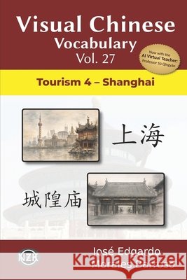 Visual Chinese Vocabulary Vol. 27: Tourism 4 - Shanghai Morales Barroso, José Edgardo 9798199357739