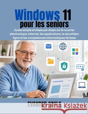 Windows 11 pour les seniors Coyle, Evander 9798199361736 Independently Published