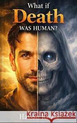 What if Death were a human: (Novel) Saadalla, Hassan 9798199364072 Independently Published