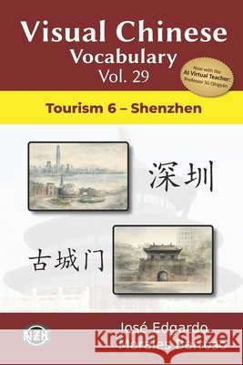Visual Chinese Vocabulary Vol. 29: Tourism 6 - Shenzhen Morales Barroso, José Edgardo 9798199365420