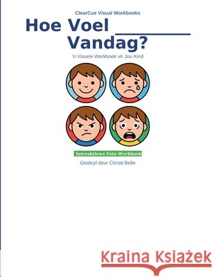 Hoe Voel [Naam] Vandag?: 'n Visuele Werkboek vir Jou Kind Belle, Christi 9798199401807