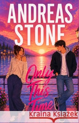 Only This Time: A Small Town Second Chance Romance Stone, Andreas 9798199756754 Independently Published