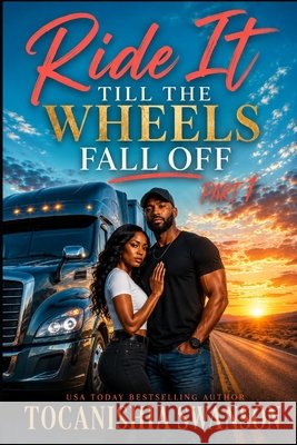 Ride It Till The Wheels Fall Off Swanson, Tocanishia 9798199846295 Independently Published