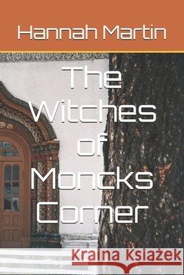 The Witches of Moncks Corner Martin, Hannah Elizabeth 9798199859844