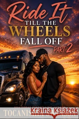 Ride It Toll The Wheels Fall Off Swanson, Tocanishia 9798199865609 Independently Published