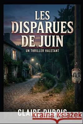 Les Disparues De Juin: Un thriller méditerranéen - Série Capitaine Aubert, Tome 1 DuBois, Claire 9798199988308 Independently Published