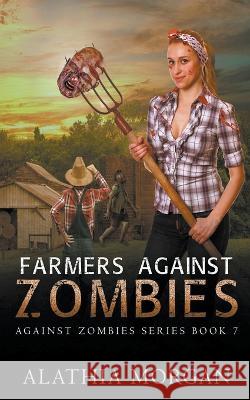 Farmers Against Zombies Alathia Morgan 9798201001186 Alathia Morgan
