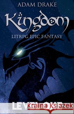 Kingdom Level One: LitRPG Epic Fantasy Adam Drake   9798201002046 Adam Drake