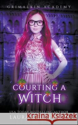 Courting A Witch Greenwood Laura Greenwood 9798201007584