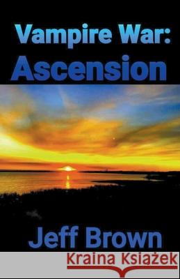 Vampire War: Ascension Jeff Brown 9798201009854
