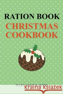 Ration Book Christmas Cookbook Harper Margaret Harper 9798201009885