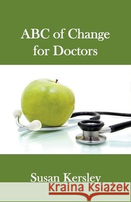 ABC of Change for Doctors Kersley Susan Kersley 9798201010423 Draft2Digital