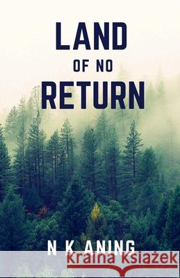 Land of no Return Aning N.K. Aning 9798201011703 Draft2Digital