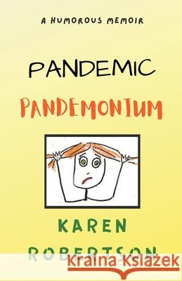 Pandemic Pandemonium Karen Robertson   9798201018382