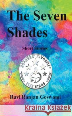 The Seven Shades Ravi Ranjan Goswami 9798201018979