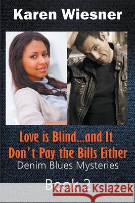 Love is Blind...and It Don't Pay the Bills Either Wiesner Karen Wiesner 9798201021955